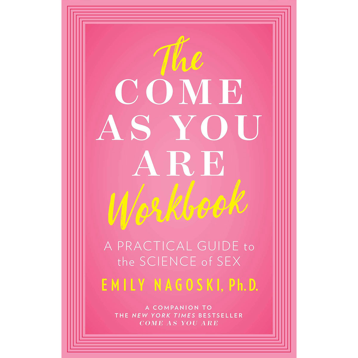 Simon & Schuster - The Come As You Are Workbook: A Practical Guide to the Science of Sex - Novelties & Games - Paper